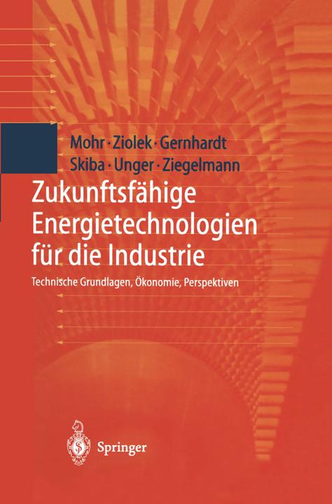 Produktbild Zukunftsfähige Energietechnologien für die Industrie (Deutsch, Andreas Ziolek, Arko Ziegelmann, Dirk Gernhardt, Hermann Unger, Markus Mohr, Martin Skiba, 2012)
