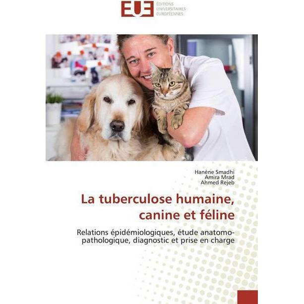 La tuberculose humaine, canine et féline, Fachbücher von Hanène Smadhi, Amira Mrad, Ahmed Rejeb