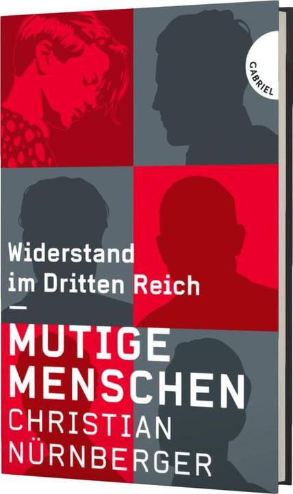 Produktbild Mutige Menschen, Widerstand im Dritten Reich (Deutsch, Christian Nürnberger, 2015)