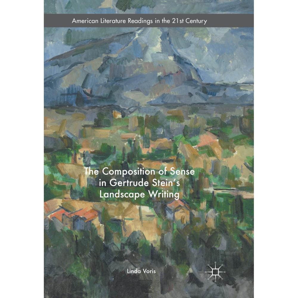 The Composition of Sense in Gertrude Stein's Landscape Writing, Fachbücher von Linda Voris