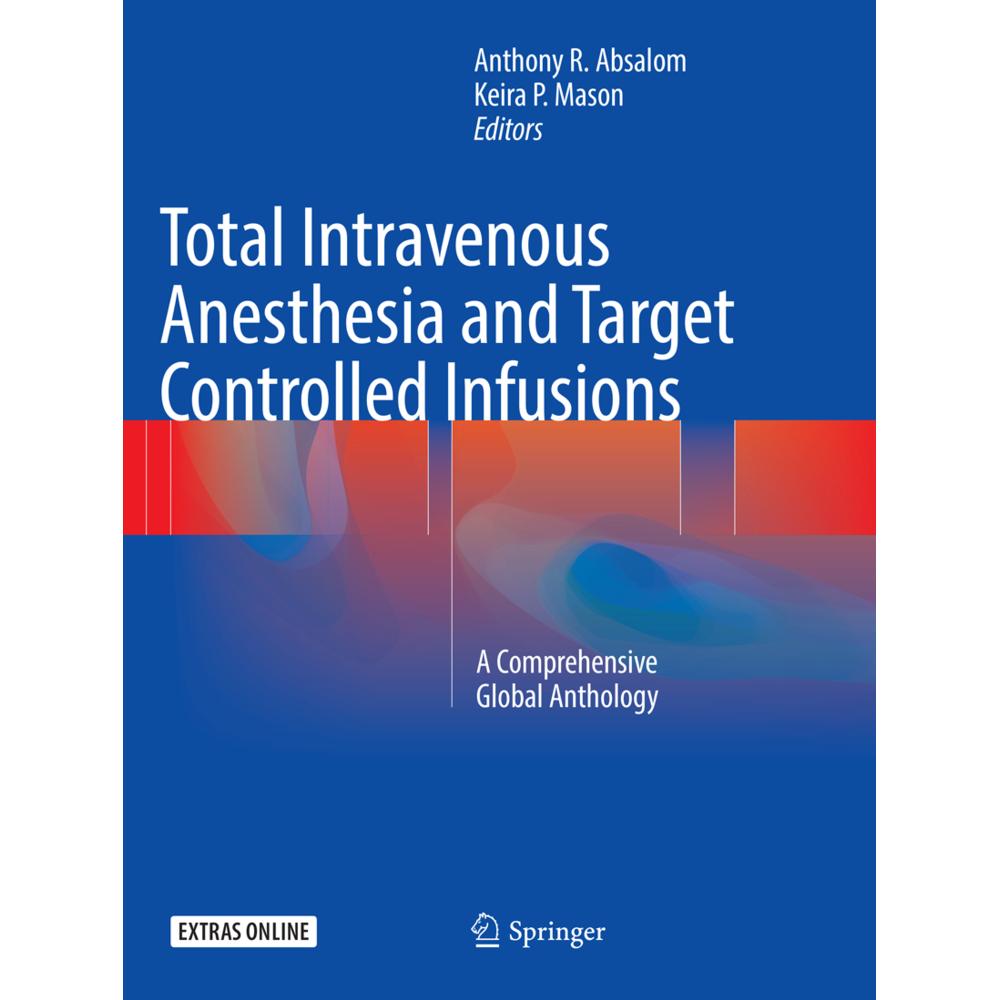 Total Intravenous Anesthesia and Target Controlled Infusions, Fachbücher von Keira P. Mason, Anthony R. Absalom