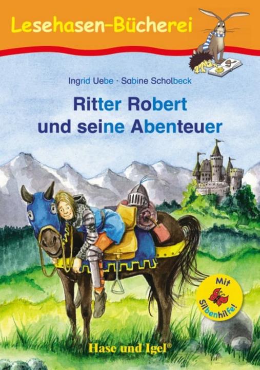 Produktbild Ritter Robert und seine Abenteuer / Silbenhilfe (Deutsch, Ingrid Uebe, Sabine Scholbeck, 2017)