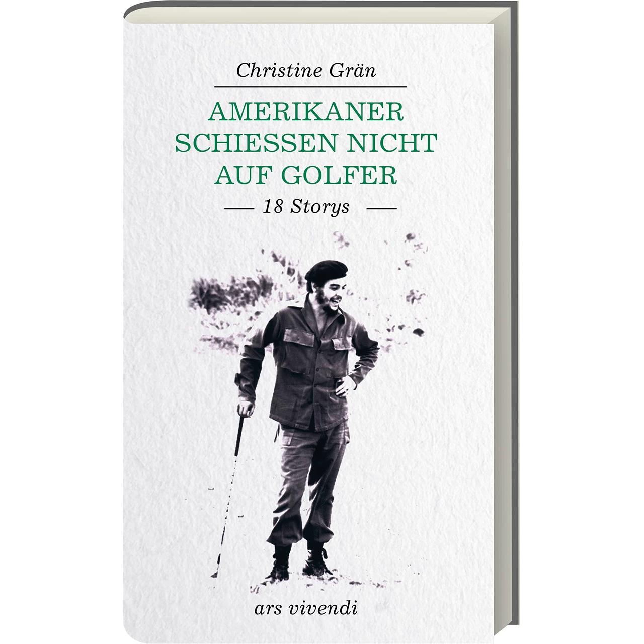 Amerikaner schiessen nicht auf Golfer, Belletristik von Christine Grän