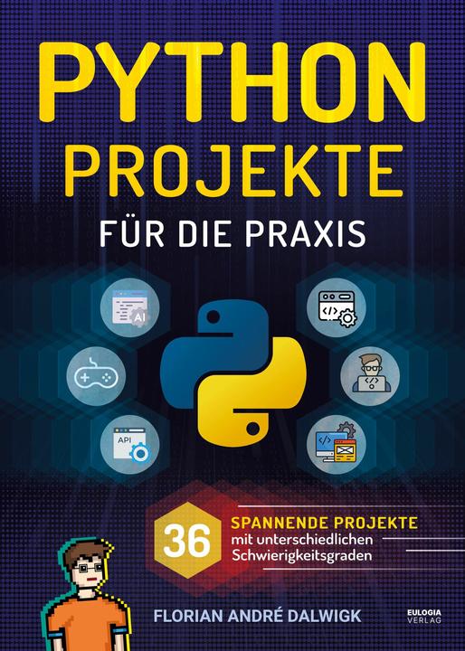 Produktbild Python Projekte für die Praxis (Deutsch, Florian Dalwigk, 2024)