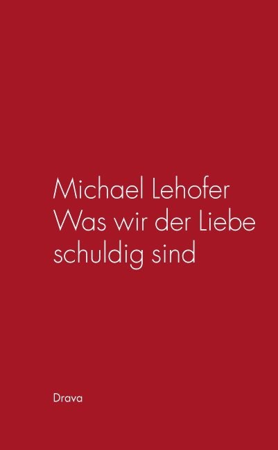 Produktbild Lehofer, M: Was wir der Liebe schuldig sind (Deutsch, Michael Lehofer, 2008)