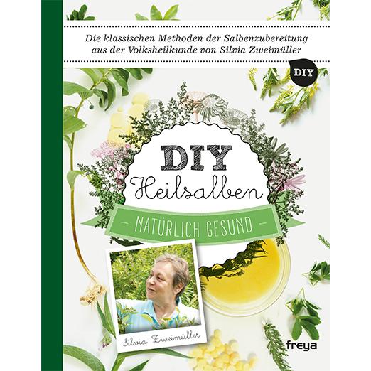DIY Heilsalben, Ratgeber von Silvia Zweimüller