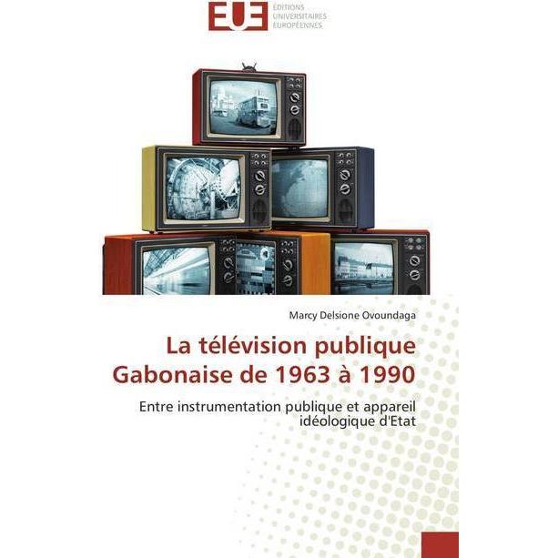 La télévision publique Gabonaise de 1963 à 1990, Fachbücher von Marcy Delsione Ovoundaga