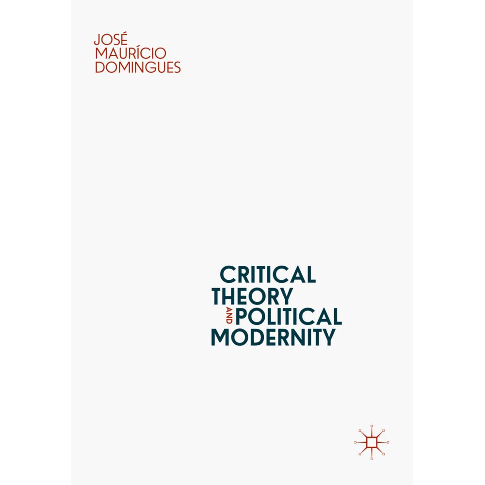 Critical Theory and Political Modernity, Fachbücher von José Maurício Domingues