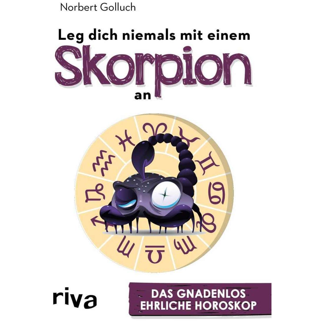 Leg dich niemals mit einem Skorpion an, Belletristik von Norbert Golluch