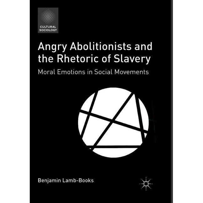 Angry Abolitionists and the Rhetoric of Slavery, Fachbücher von Benjamin Lamb