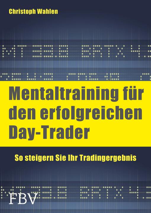 Produktbild Mentaltraining für den erfolgreichen Day-Trader (Deutsch, Christoph D. Wahlen, 2010)
