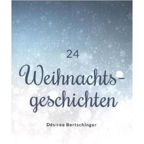 Thumbnail - 24 Weihnachtsgeschichten, Belletristik von Désirée Bertschinger