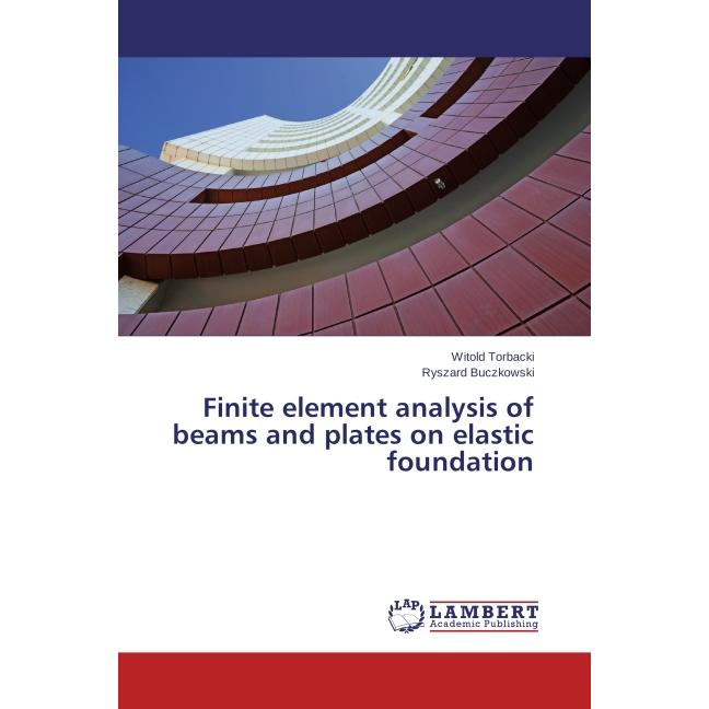 Finite element analysis of beams and plates on elastic foundation, Fachbücher von Witold Torbacki, Ryszard Buczkowski