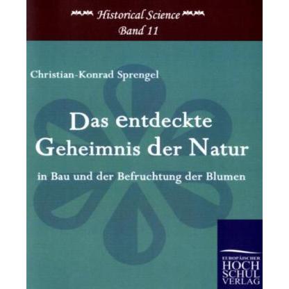 Das entdeckte Geheimnis der Natur in Bau und der Befruchtung der Blumen, Fachbücher von Christian-Konrad Sprengel