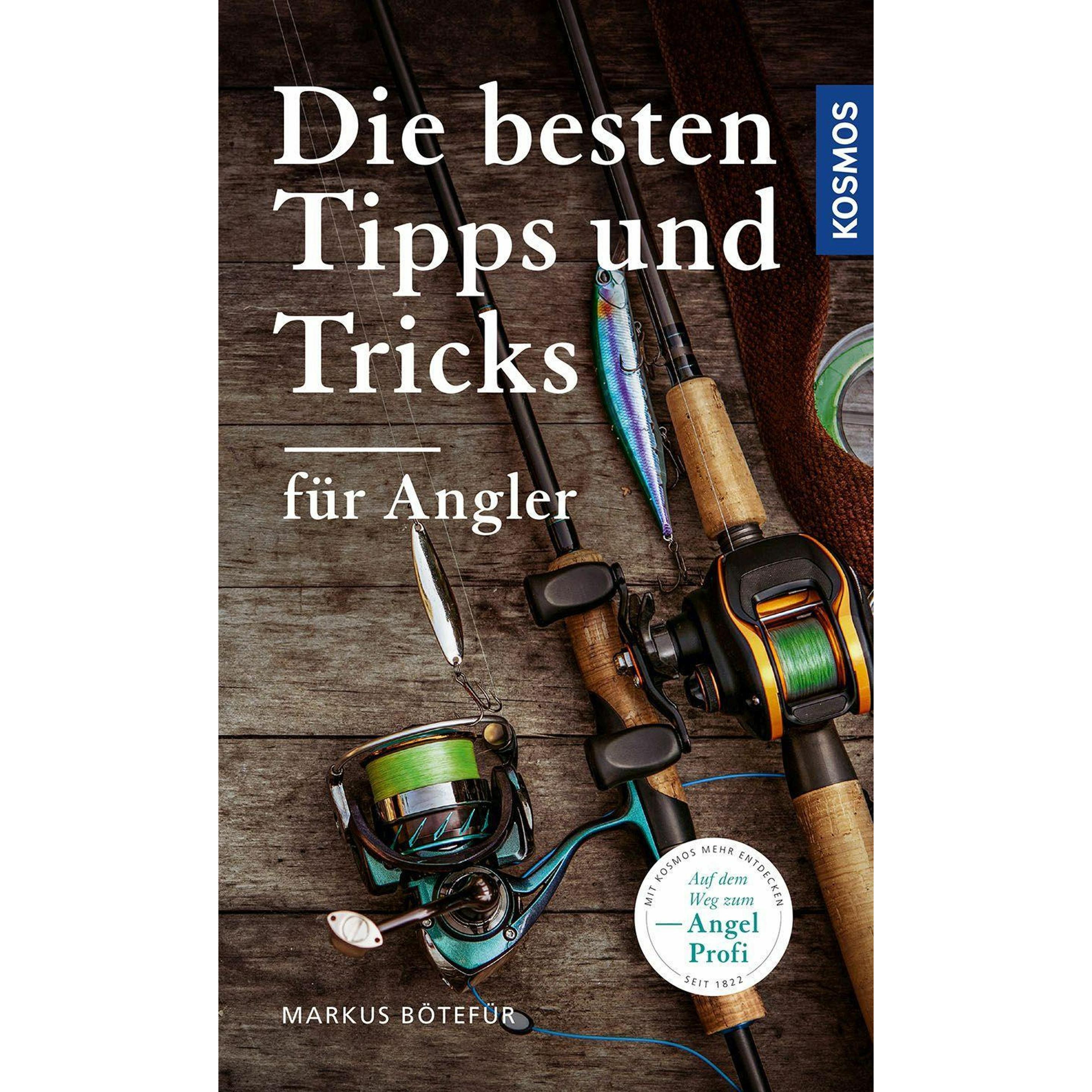 Die besten Tipps & Tricks für Angler, Ratgeber von Markus Bötefür