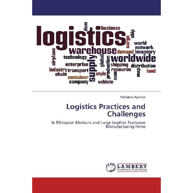Logistics Practices and Challenges, Fachbücher von Melkamu Ayenew