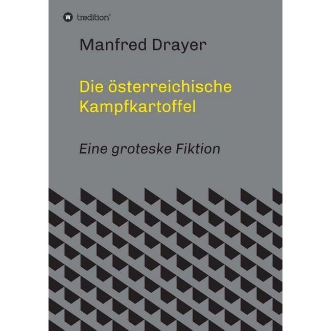 Drayer:Die österreichische Kampfkartoff, Belletristik von Manfred Drayer