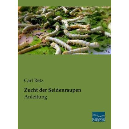 Thumbnail - Zucht der Seidenraupen - Anleitung, Ratgeber von Carl Retz