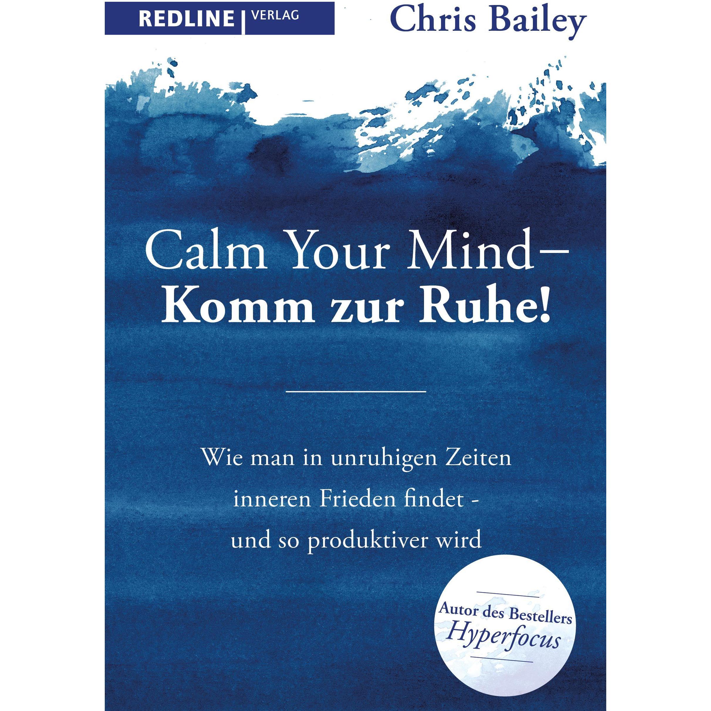 Calm your mind – Komm zur Ruhe!, Ratgeber von Chris Bailey