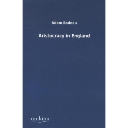 Thumbnail - Aristocracy in England, Fachbücher von Adam Badeau