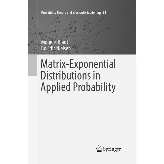 Matrix-Exponential Distributions in Applied Probability, Fachbücher von Mogens Bladt, Bo Friis Nielsen