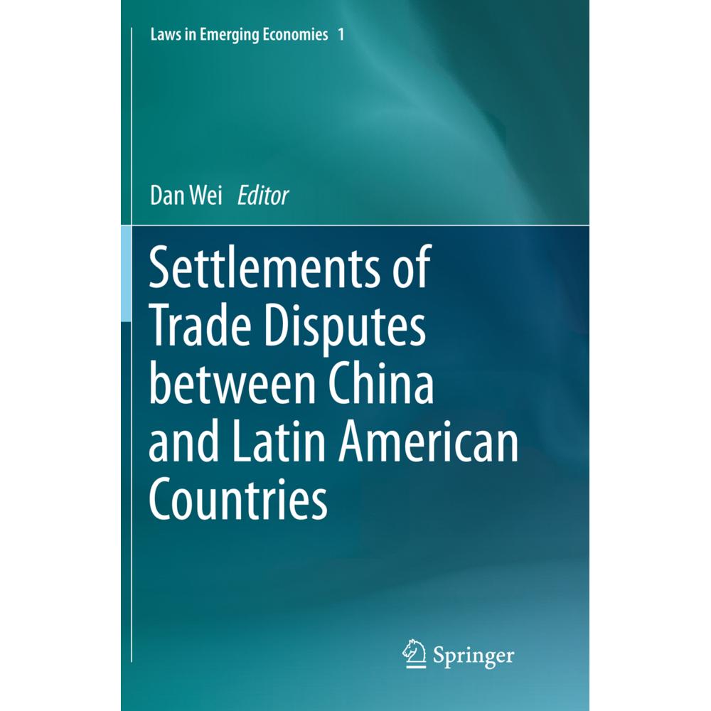 Settlements of Trade Disputes between China and Latin American Countries, Fachbücher von Dan Wei