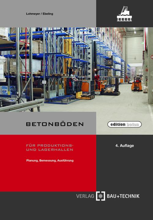Betonböden für Produktions- und Lagerhallen (Deutsch, Gottfried Lohmeyer, Karsten Ebeling, 2019)