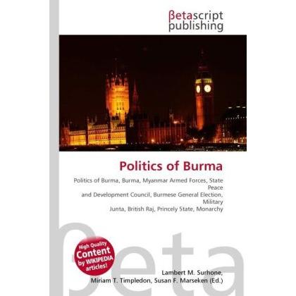 Politics of Burma, Fachbücher von Susan F. Marseken, Lambert M. Surhone, Miriam T. Timpledon