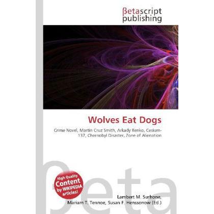 Wolves Eat Dogs, Fachbücher von Lambert M. Surhone, Mariam T. Tennoe, Susan F. Henssonow
