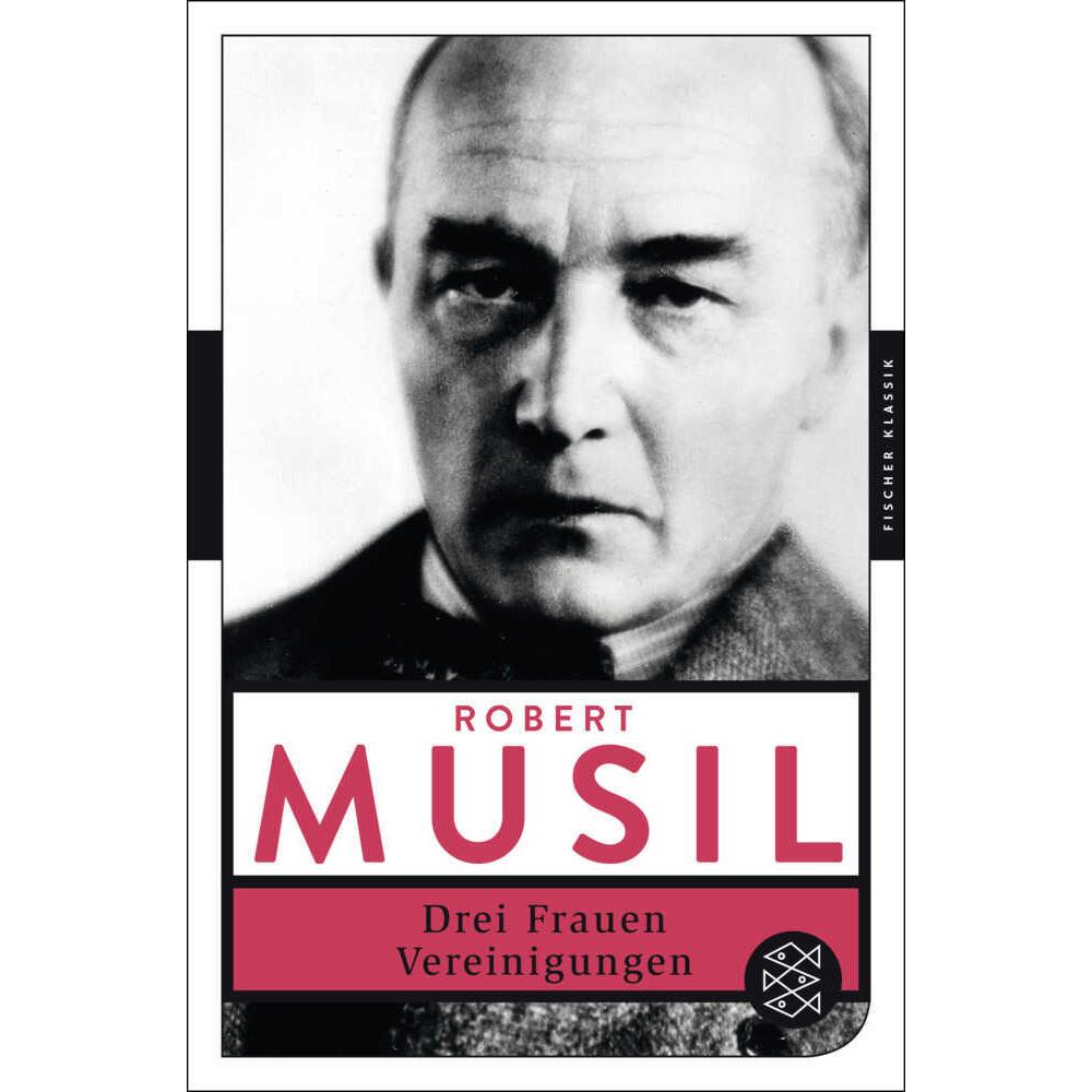 Drei Frauen / Vereinigungen, Belletristik von Robert Musil