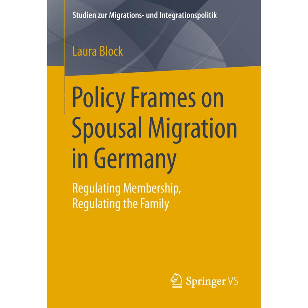 Policy Frames on Spousal Migration in Germany, Fachbücher von Laura Block