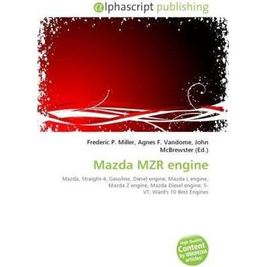 Mazda MZR engine, Ratgeber von Agnes F. Vandome, Frederic P. Miller, John McBrewster