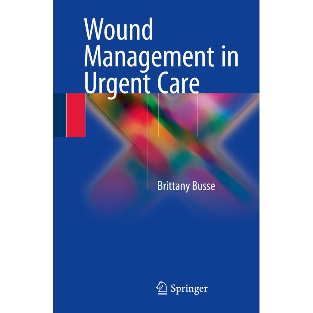Wound Management in Urgent Care, Fachbücher von Brittany Busse