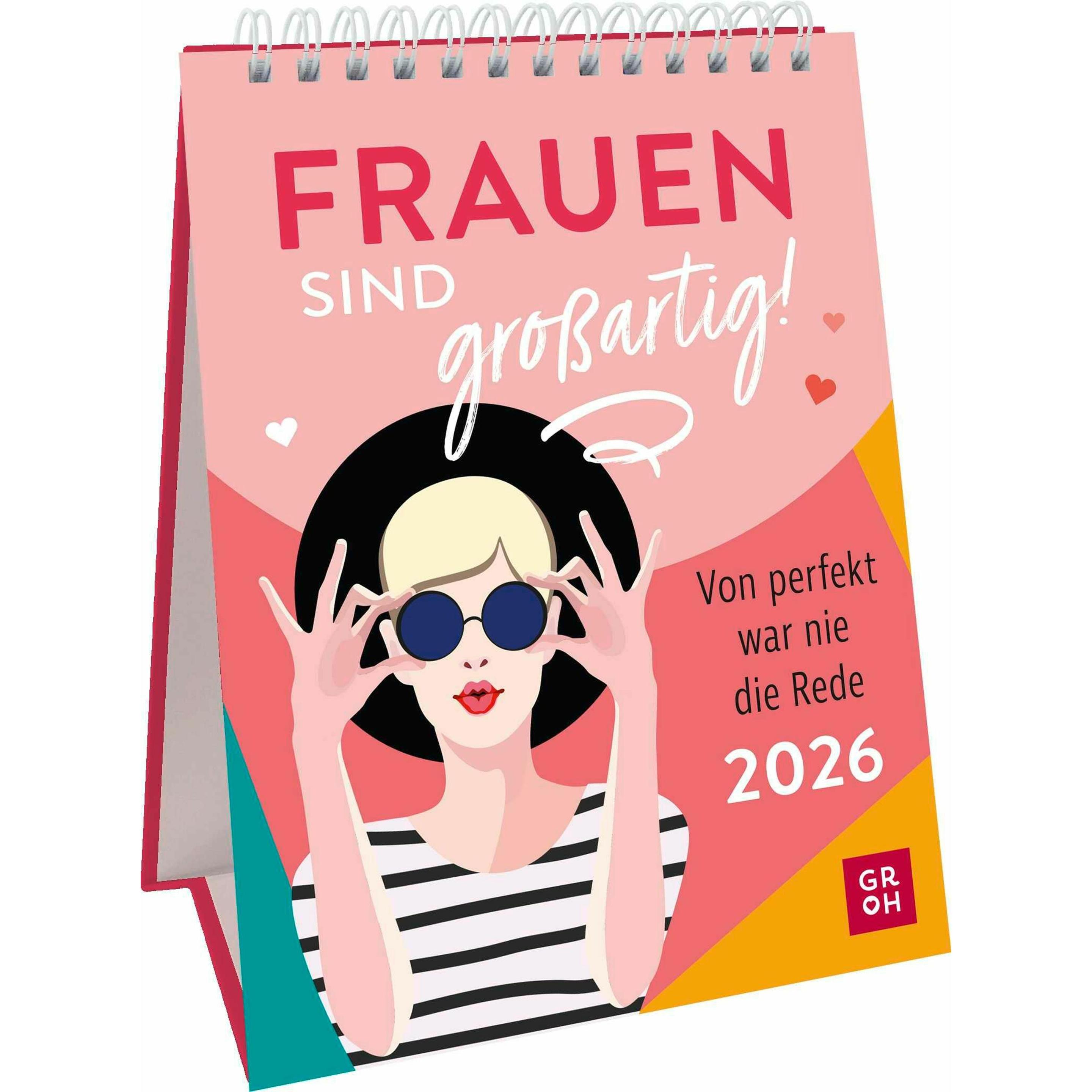 Wochenkalender 2026: Frauen Sind Großartig! Von Perfekt War Nie Die Rede: Frauenkalender Mit Starken Sprüchen Und Zitaten. Tischkalender Zum Aufstellen Im Hochformat : Groh Verlag