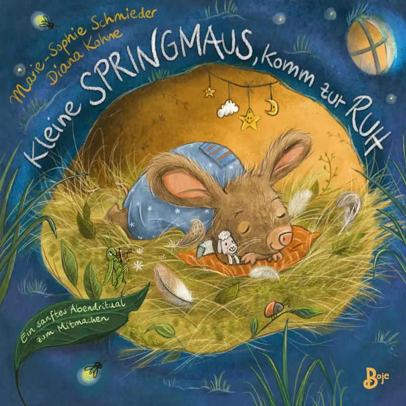Kleine Springmaus, komm zur Ruh, Kinderbücher von Marie-Sophie Schmieder, Diana Kohne