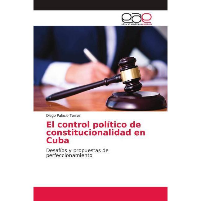 El control político de constitucionalidad en Cuba, Fachbücher von Diego Palacio Torres