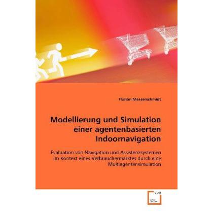 Thumbnail - Modellierung und Simulation einer agentenbasierten Indoornavigation, Fachbücher von Florian Messerschmidt
