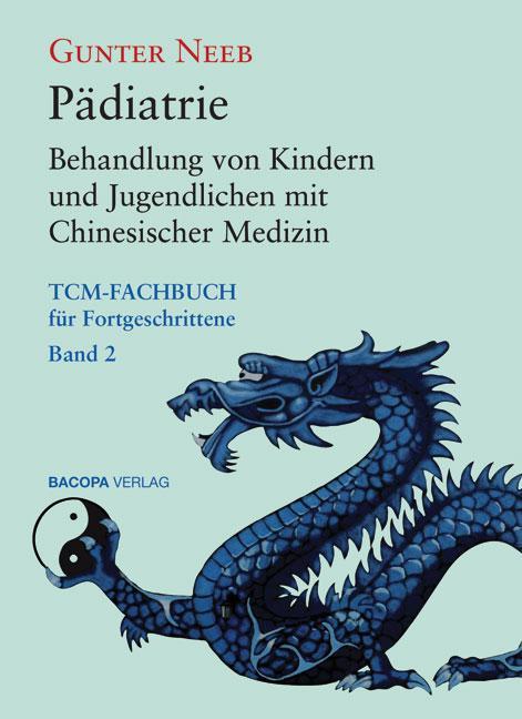 Produktbild Pädiatrie: Behandlung von Kindern und Jugendlichen mit Chinesischer Medizin (Deutsch, Gunter Neeb, 2011)