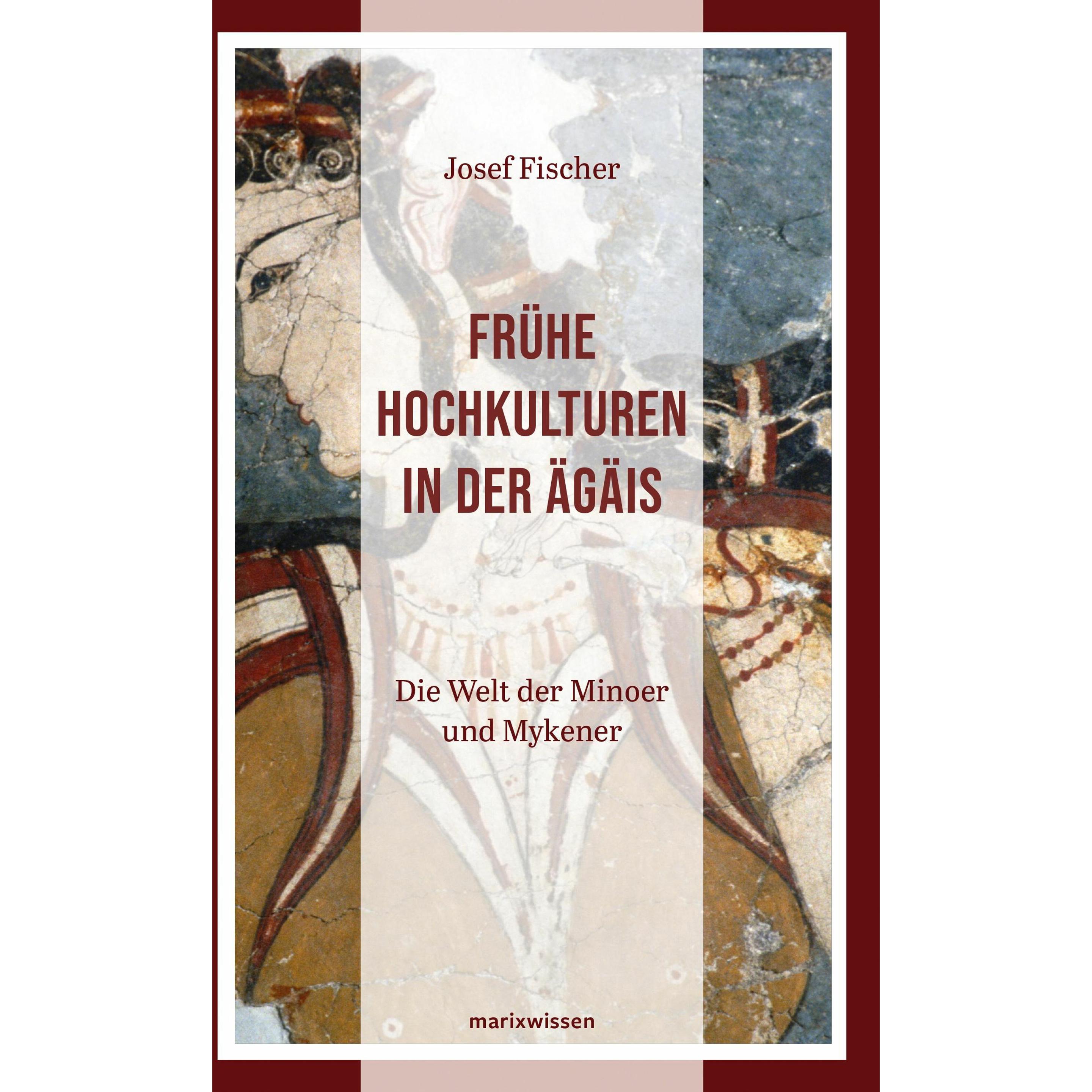 Frühe Hochkulturen in der Ägäis, Sachbücher von Josef Fischer