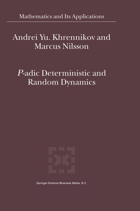 P-adic Deterministic and Random Dynamics (Andrei Y. Khrennikov, Marcus Nilsson, 2010)
