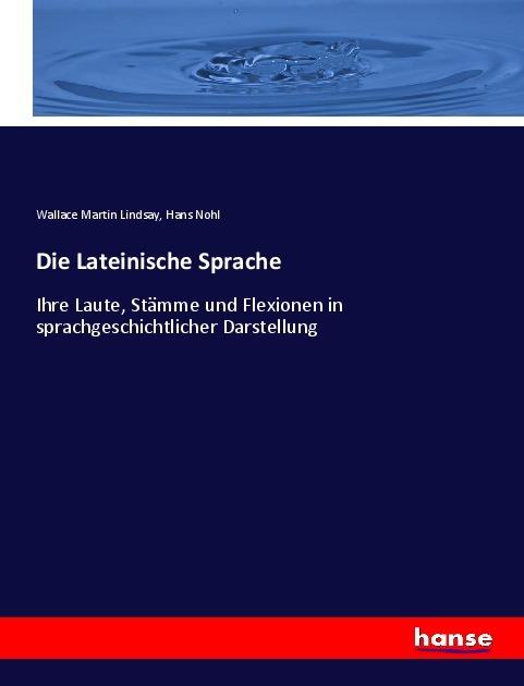 Produktbild Die Lateinische Sprache (Hans Nohl, Wallace Martin Lindsay, 2017)