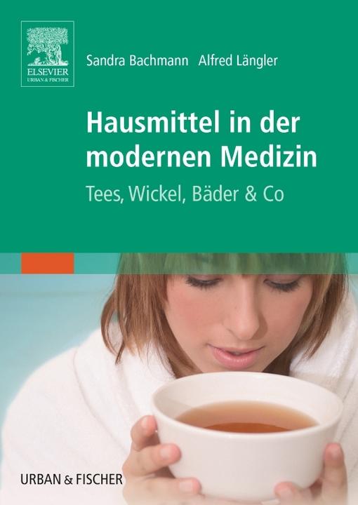 Hausmittel in der modernen Medizin (Deutsch, Bachmann, Alfred, Sandra/Längler, 2005)