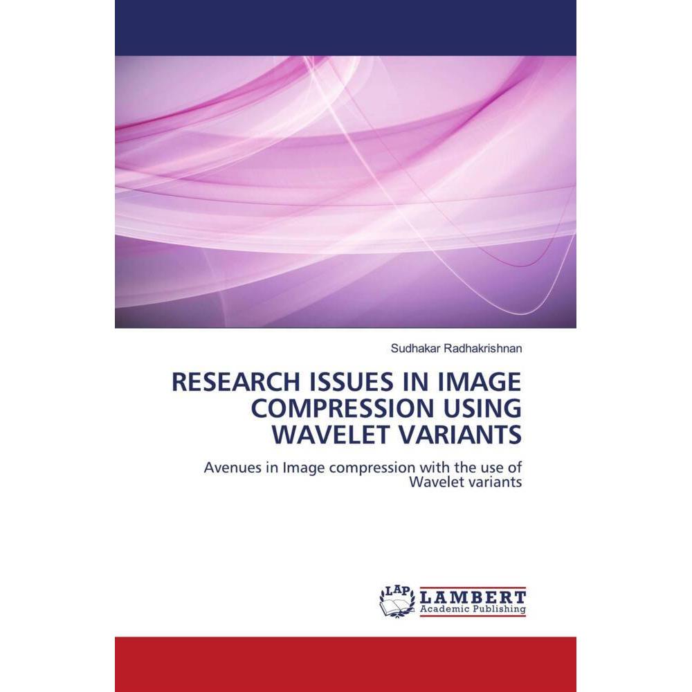 Research Issues In Image Compression Using Wavelet Variants, Fachbücher von Sudhakar Radhakrishnan