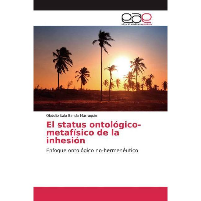 El status ontológico-metafísico de la inhesión, Sachbücher von Obdulio Italo Banda Marroquín