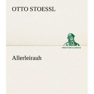 Allerleirauh, Belletristik von Otto Stoessl
