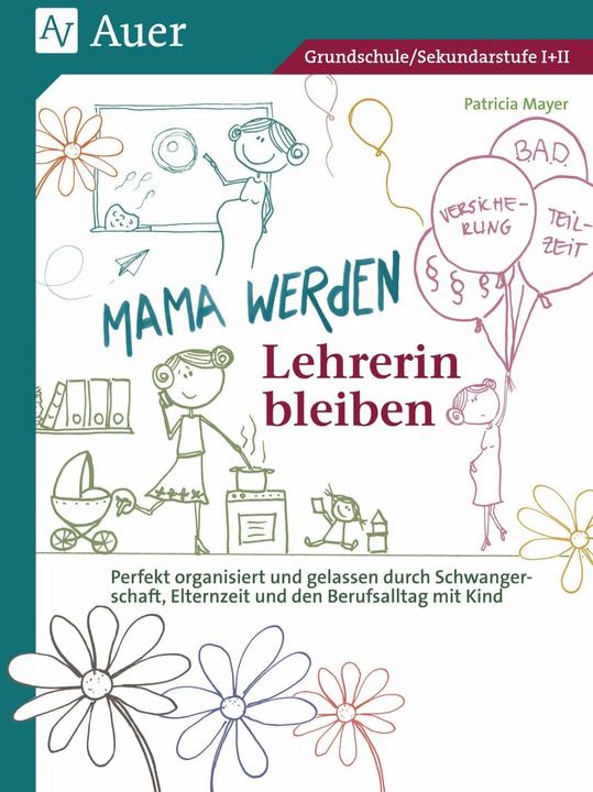 Produktbild Mama werden und Lehrerin bleiben (Deutsch, Patricia Mayer, 2017)