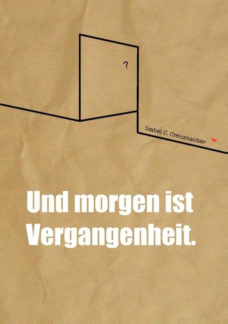 Produktbild Und morgen ist Vergangenheit (Deutsch, Isabel Creuznacher, 2015)