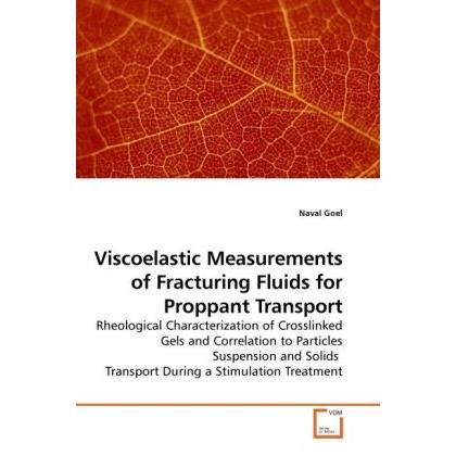 Viscoelastic Measurements of Fracturing Fluids for Proppant Transport, Fachbücher von Naval Goel