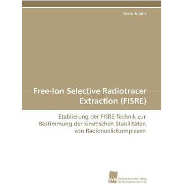 Free-Ion Selective Radiotracer Extraction (FISRE), Fachbücher von Denis Jurkin