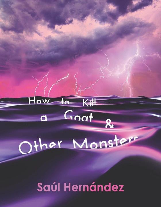 Produktbild How to Kill a Goat and Other Monsters (Englisch, Saúl Hernández, 2024)